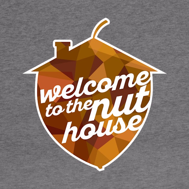 Welcome to the Nut House by polliadesign